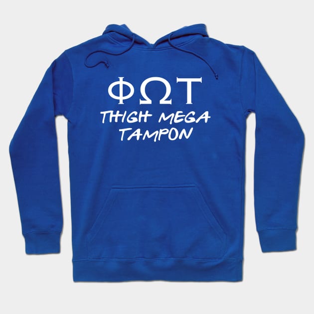 Thigh Mega Tampon (Phi Omega Tampon) Hoodie by fandemonium